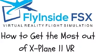 X Plane 11 VR Tutorial - How to get the most out of X-Plane in VR