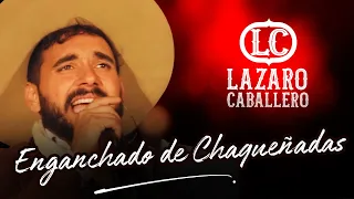 Lázaro Caballero - ENGANCHADO DE CHAQUEÑADAS - (En Vivo)