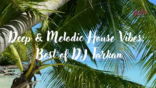 DJ Tarkan - Best of Deep & Melodic Afro House