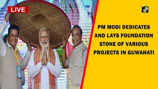 Live: PM Modi dedicates and lays foundation stone of various projects in Guwahati | Source: DD