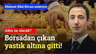 Borsadan Çıkan Yastık Altına Gitti! Altın Ne Olacak? | Mehmet Bilal Bircan