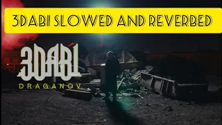 Draganov - 3DABI (SLOWED AND REVERBED), (Prod by Draganov x Slimy Fuego)