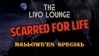 Livo Lounge 012 - Scarred for Life (Hallowe'en Special)