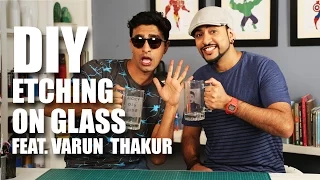 DIY Etching On Glass Feat. Varun Thakur