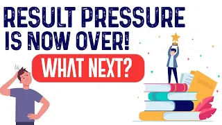 🔥🔥 Result Pressure is Now Over | What Next - CBSE Class 12th Result Special