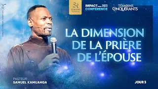 J3 - LA DIMENSION DE LA PRIÈRE DE L'ÉPOUSE - Ps Samuel KAMUANGA - Impact Conférence 2023