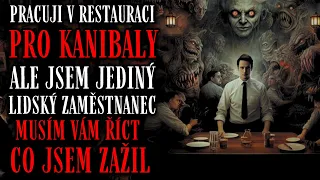 Pracuji v restauraci pro kanibaly ale jsem jediný lidský zaměstnanec - Creepypasta [CZ]