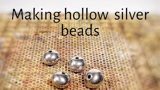 Making Hollow Silver Beads