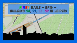 NIMBY Rails | Timelapse | Episode 16 | Building S4, S7, S8 and S9 in Leipzig
