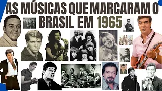 AS MÚSICAS QUE MARCARAM O BRASIL EM 1965