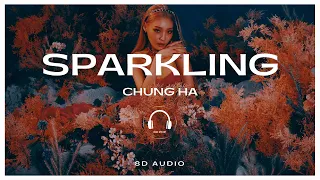 CHUNG HA (청하) - Sparkling [8D AUDIO] 🎧USE HEADPHONES🎧