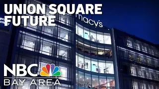 San Francisco supervisor says city looking to reimagine Union Square, push to keep Macy's in area