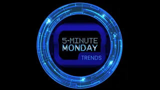 5 Minute Monday Trends: (Tuesday), July 12 2022