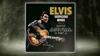 Elvis Presley - Suspicious Minds (KaktuZ ft. ARVIAL Edit)