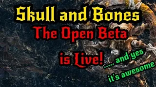 Skull and Bones Open Beta is Live, and it is awesome!