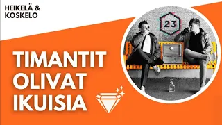 Timantit olivat ikuisia | Jakso 222 | Heikelä & Koskelo 23 minuuttia