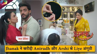 Jhanak Latest Update |  Jhanak ने खरीदी Anirudh और Arshi के लिए अंगूठी | 3rd May 2024