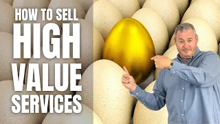 Mastering the Art of Selling High-Value Services