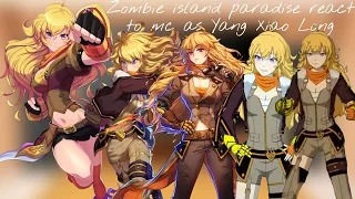 Zombieisland react to mc as Yang Xiao Long(otome game)(very lazy)(read desc)