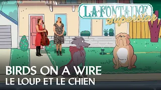 La Fontaine Superstar #2:  Le loup et le chien - Birds on a wire