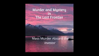 The Investor Murders  Alaska’s Worst Unsolved Mass Murder