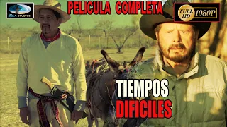 🎥 TIEMPOS DIFICILES - Pelicula de Bernabé Melendrez 🎬