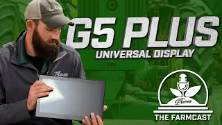 Experience The Power Of The New G5 Plus Display - FarmCast Ep 13