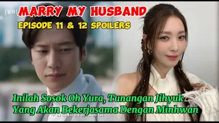 Inilah Oh Yura, Yang Akan Memisahkan Jiwon & Jihyuk ~ Marry My Husband Episode 11 - 12