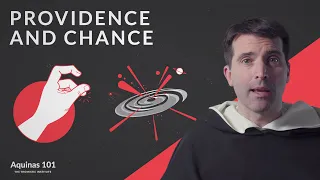 Providence and Chance (Aquinas 101)