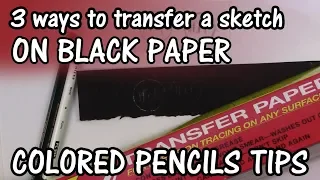 COLORED PENCILS TIPS: easiest way to transfer a sketch on BLACK PAPER