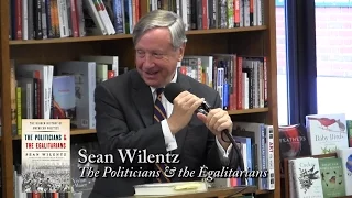 Sean Wilentz, "The Politicians and the Egalitarians"