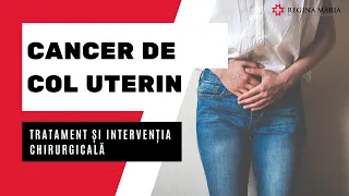 Cancerul de Col Uterin: Ce Este si Ce Tratament Exista