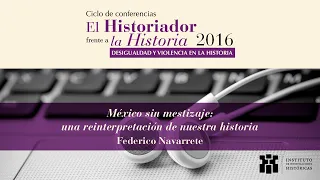 México sin mestizaje: una reinterpretación de nuestra historia, con  Federico Navarrete