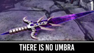 Skyrim Mods: There is No Umbra - Part 1