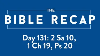 Day 131 (2 Samuel 10, 1 Chronicles 19, Psalm 20) - Year 5