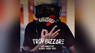 Kery James Ft. Alonzo, Sadek & Kofs - Trop Bizzare ( version skyrock )