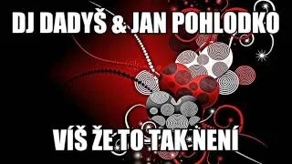 Jan Pohlodko Víš Že To Tak Není STUDIO VERZE  feat DJ Dadyš 2014