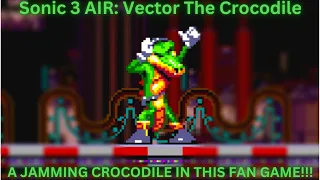 SONIC 3 AIR & A JAMMING CROCODILE!!! | Sonic 3 AIR: Vector The Crocodile [2021- 23]