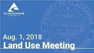 Board of County Commissioners' Land Use Meeting Aug. 1, 2018