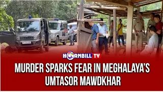 MURDER SPARKS FEAR IN MEGHALAYA’S UMTASOR MAWDKHAR