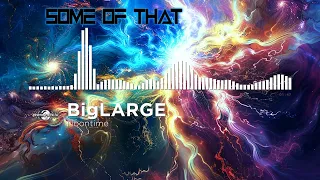 BigLARGE - Noontime