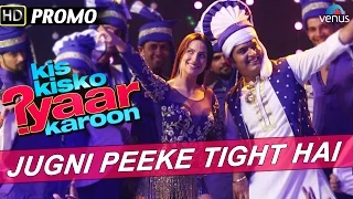 Jugni Peeke Tight Hai : Official Song Promo 1 - Kis Kisko Pyaar Karoon | Kapil Sharma & Elli Avram |