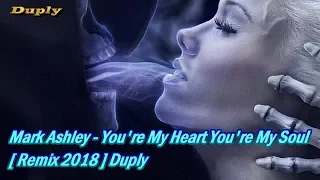 Modern Talking & Mark Ashley - You're My Heart You're My Soul [ Remix 2018 ] Duply