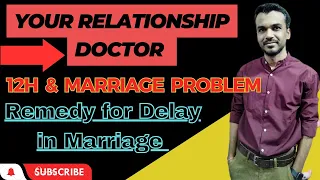 12H & Your Karmic Marriage Debt, Remedy for Delay in Marriage by Dr Piyush Dubey Sir