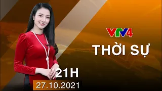 Bản tin thời sự tiếng Việt 21h - 27/10/2021| VTV4