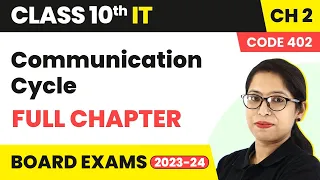 Communication Cycle - Full Chapter Explanation | Class 10 IT (Part A) Chapter 2 | Code 402 | 2022-23