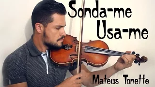 Sonda me, usa me - Aline Barros - Versão Violino Mateus Tonette