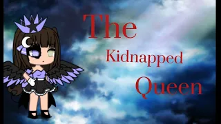 The kidnapped queen||glmm||gacha life||not my sound||