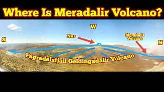 Where Is Meradalir Volcano And Its Position To Nar/ Iceland Fagradalsfjall Geldingadalir Volcano