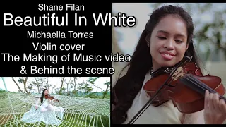 Beautiful in White by Shane Filan Michaella Torres Violin cover Music video Behind scene | violinist